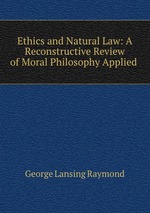 Ethics and Natural Law: A Reconstructive Review of Moral Philosophy Applied
