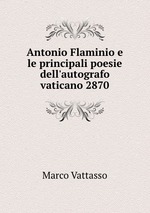 Antonio Flaminio e le principali poesie dell`autografo vaticano 2870