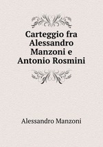 Carteggio fra Alessandro Manzoni e Antonio Rosmini