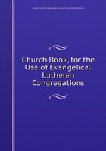 Church Book, for the Use of Evangelical Lutheran Congregations