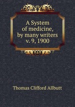 A System of medicine, by many writers v. 9, 1900