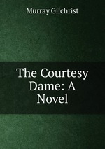 The Courtesy Dame: A Novel