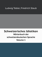 Schweizerisches Idiotikon. Wrterbuch der schweizerdeutschen Sprache Volume 1