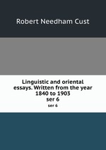 Linguistic and oriental essays. Written from the year 1840 to 1903. ser 6