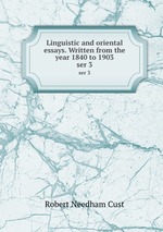 Linguistic and oriental essays. Written from the year 1840 to 1903. ser 3