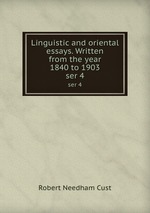 Linguistic and oriental essays. Written from the year 1840 to 1903. ser 4