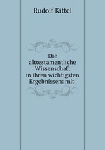 Die alttestamentliche Wissenschaft in ihren wichtigsten Ergebnissen: mit