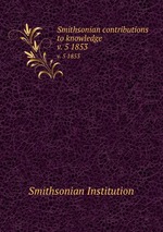 Smithsonian contributions to knowledge. v. 5 1853
