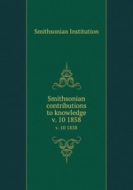 Smithsonian contributions to knowledge. v. 10 1858