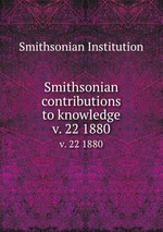 Smithsonian contributions to knowledge. v. 22 1880