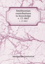 Smithsonian contributions to knowledge. v. 13 1863