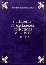 Smithsonian miscellaneous collections. v. 59 1913