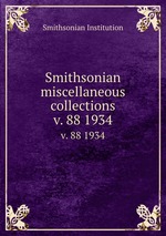 Smithsonian miscellaneous collections. v. 88 1934