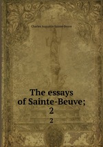 The essays of Sainte-Beuve;. 2
