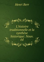 L`histoire traditionnelle et la synthse historique: Nouv. d