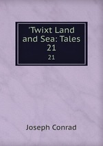 `Twixt Land and Sea: Tales. 21