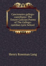 Cancioneiro gallego-castelhano: The Extant Galician Poems of The Gallego-castilian Lyric School
