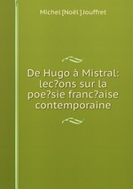 De Hugo Mistral: lec?ons sur la poe?sie franc?aise contemporaine