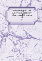 Proceedings of the American Academy of Arts and Sciences. 15