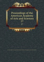 Proceedings of the American Academy of Arts and Sciences. 17