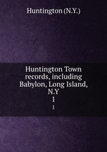 Huntington Town records, including Babylon, Long Island, N.Y.. 1