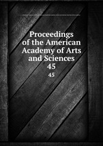Proceedings of the American Academy of Arts and Sciences. 45