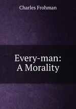 Every-man: A Morality