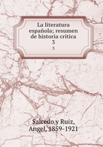 La literatura espaola; resumen de historia crtica. 3
