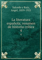 La literatura espaola; resumen de historia crtica. 4