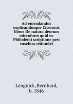 Ad emendandos explicandosque Ciceronis libros De natura deorum microform quid ex Philodemi scriptione peri eusebias redundet