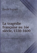 La tragdie franaise au 16e sicle, 1550-1600