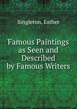 Famous Paintings as Seen and Described by Famous Writers