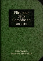 Flirt pour deux Comdie en un acte