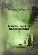 Leyendas, novelas y articulos literarios. 2