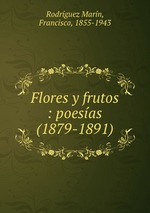 Flores y frutos : poesas (1879-1891)