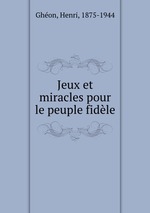 Jeux et miracles pour le peuple fidle
