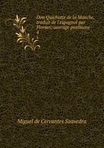 Don Quichotte de la Manche, traduit de l`espagnol par Florian; ouvrage posthume. 4