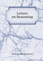 Letters on Reasoning