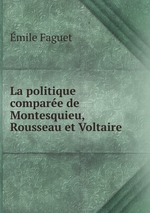 La politique compare de Montesquieu, Rousseau et Voltaire