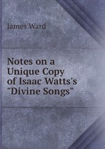 Notes on a Unique Copy of Isaac Watts`s "Divine Songs"