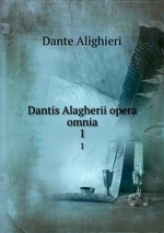 Dantis Alagherii opera omnia. 1