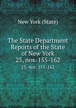 The State Department Reports of the State of New York. 25, nos. 155-162