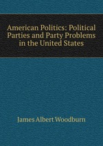 American Politics: Political Parties and Party Problems in the United States