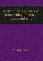 Aristophanis Lysistrata: cum prolegomenis et commentariis