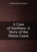 A Case of Sardines: A Story of the Maine Coast