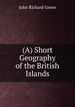 (A) Short Geography of the British Islands