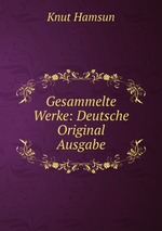 Gesammelte Werke: Deutsche Original Ausgabe