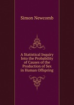 A Statistical Inquiry Into the Probability of Causes of the Production of Sex in Human Offspring