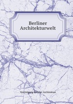 Berliner Architekturwelt. Jahrgang 6