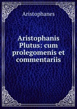 Aristophanis Plutus: cum prolegomenis et commentariis